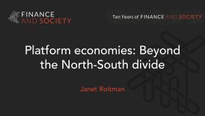 Janet Roitman’s Keynote Lecture “Platform economies: Beyond the North-South divide” published in Finance & Society!