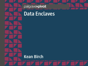 New Book! Data Enclaves by Kean Birch